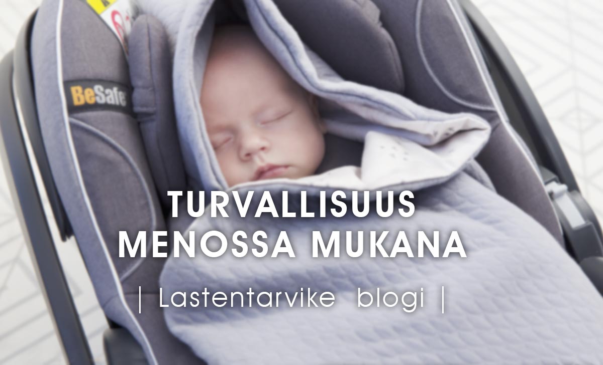 Turvallisuus on menossa mukana - lastentarvikkeen vinkit